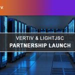 LightJSC công bố hợp tác và phân phối các giải pháp Vertiv Avocent tại Việt Nam