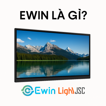 EWIN là gì? Vì sao EWIN trở thành lựa chọn hàng đầu cho hiển thị chuyên nghiệp