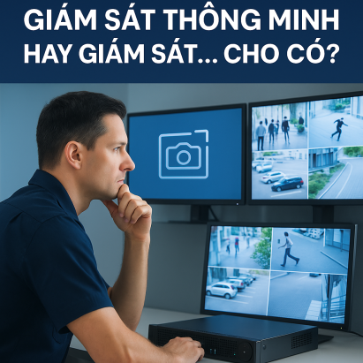 Giám Sát Thông Minh Hay Giám Sát… Cho Có?