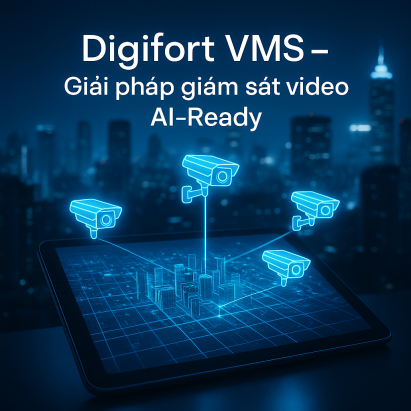 Digifort VMS – Giải pháp giám sát video AI‑Ready từ LightJSC