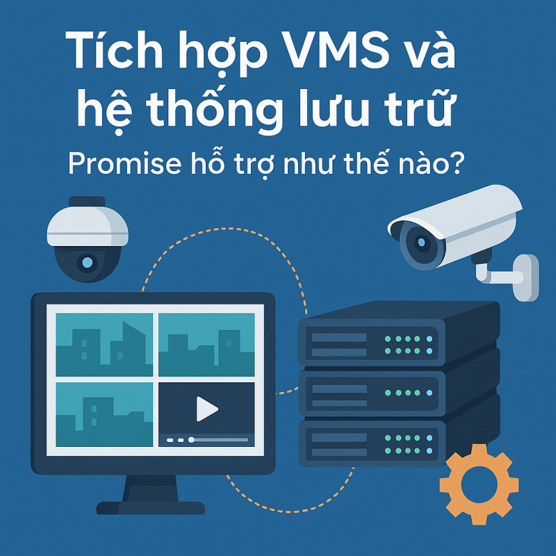 tích hợp VMS và hệ thống lưu trữ . promise hỗ trợ như thế nào?