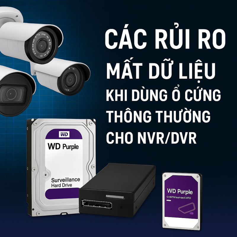 Các rủi ro khi dùng ổ cứng thông thường cho NVR/DVR