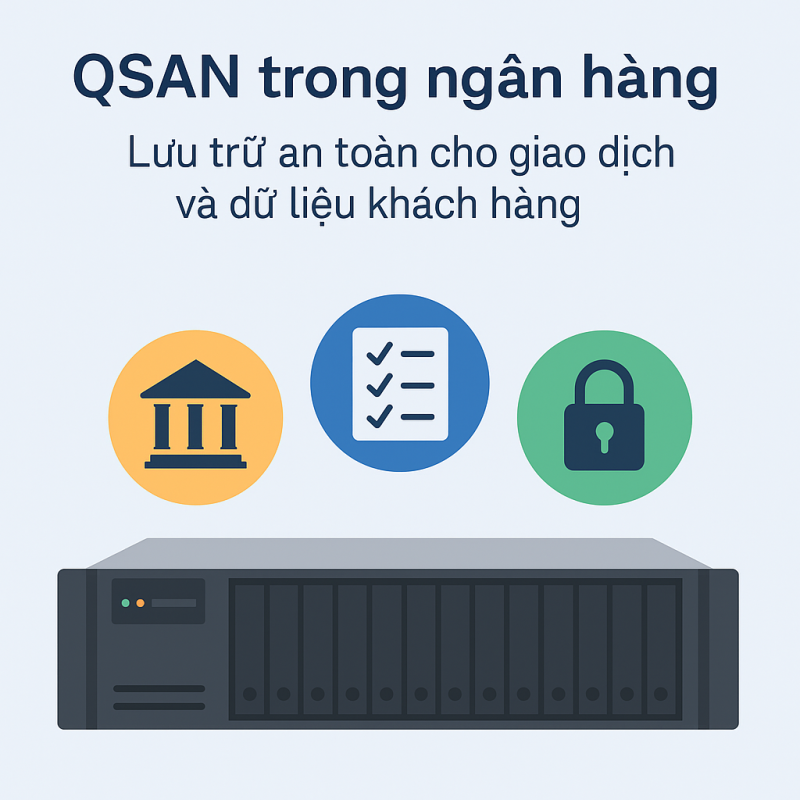 QSAN trong ngân hàng: lưu trữ an toàn trong giao dịch và dữ liệu khách hàng