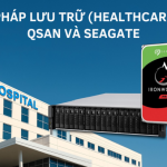 Giải pháp lưu trữ Y tế (Healthcare) với QSAN và Seagate