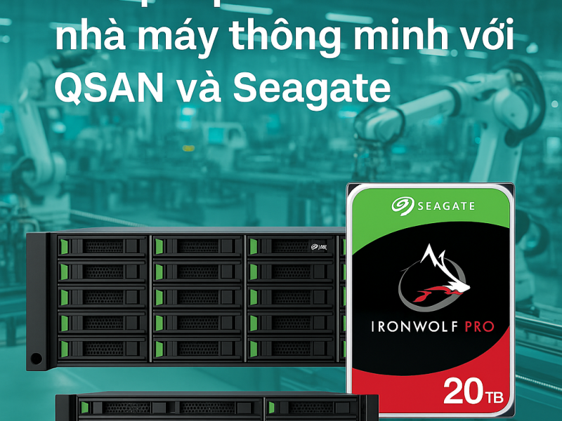 giải pháp lưu trữ cho nhà máy thông minh với QSAN và seagate