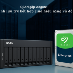 QSAN gặp Seagate: Sức mạnh lưu trữ  kết hợp giữa hiệu năng và độ bền